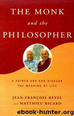 The Monk and the Philosopher: A Father and Son Discuss the Meaning of Life by Jean François Revel & Matthieu Ricard