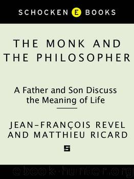 The Monk and the Philosopher: A Father and Son Discuss the Meaning of Life by Matthieu Ricard & Jean Francois Revel