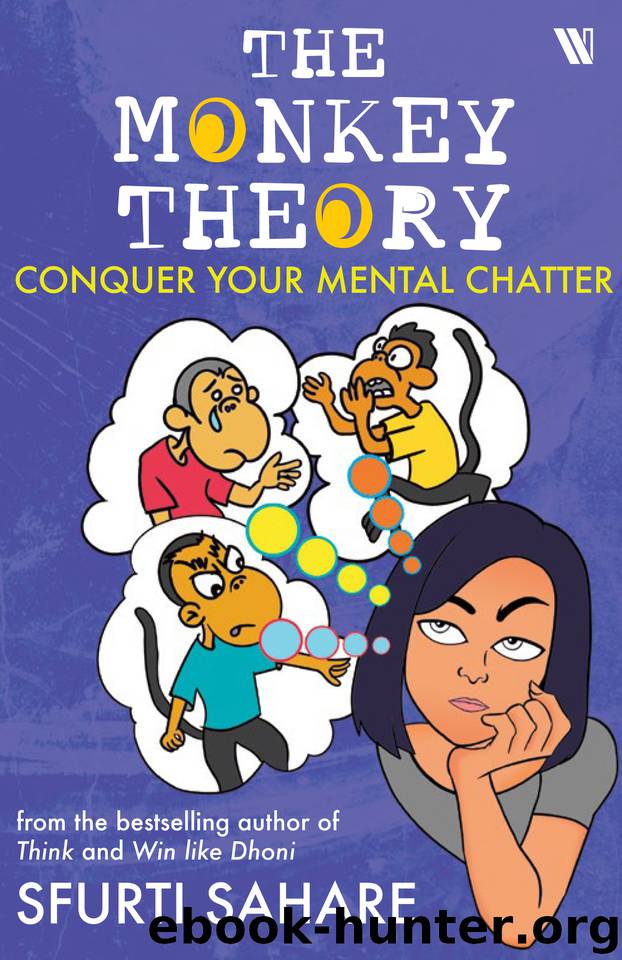The Monkey Theory: Conquer Your Mental Chatter by Sahare Sfurti