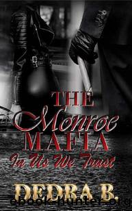 The Monroe Mafia : In Us We Trust by Dedra B