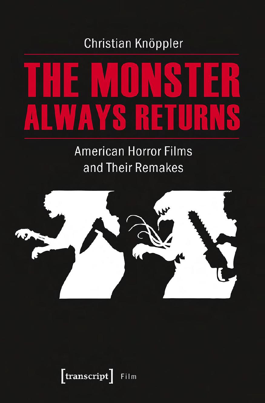 The Monster Always Returns - American Horror Films and Their Remakes by Christian Knöppler