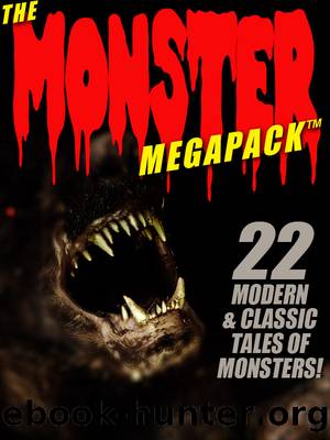 The Monster Megapack by Pamela Sargent & George Zebrowski & Brian Stableford & A.R. Morlan & Kathryn Ptacek