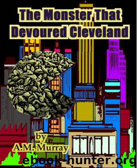 The Monster That Devoured Cleveland by A.M. Murray