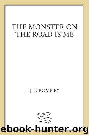 The Monster on the Road Is Me by JP Romney