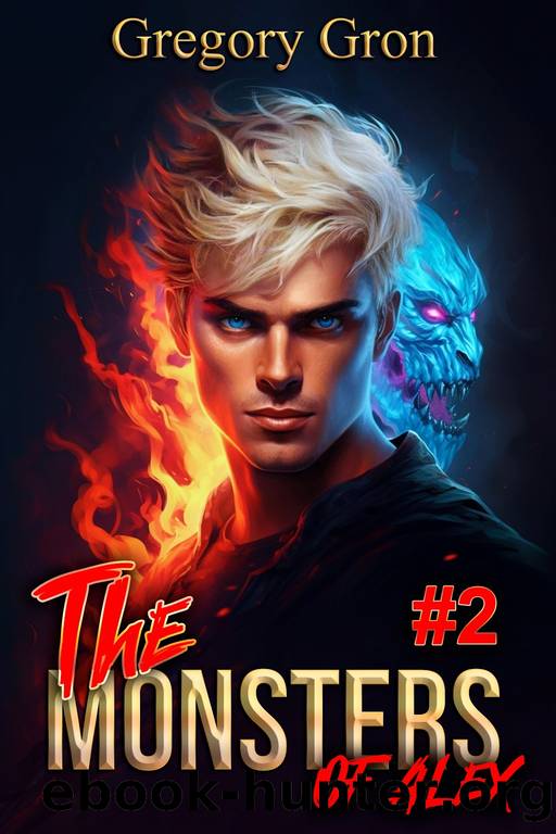 The Monsters of Alex (Book 2): A LitRPG Adventure by Gregory Gron
