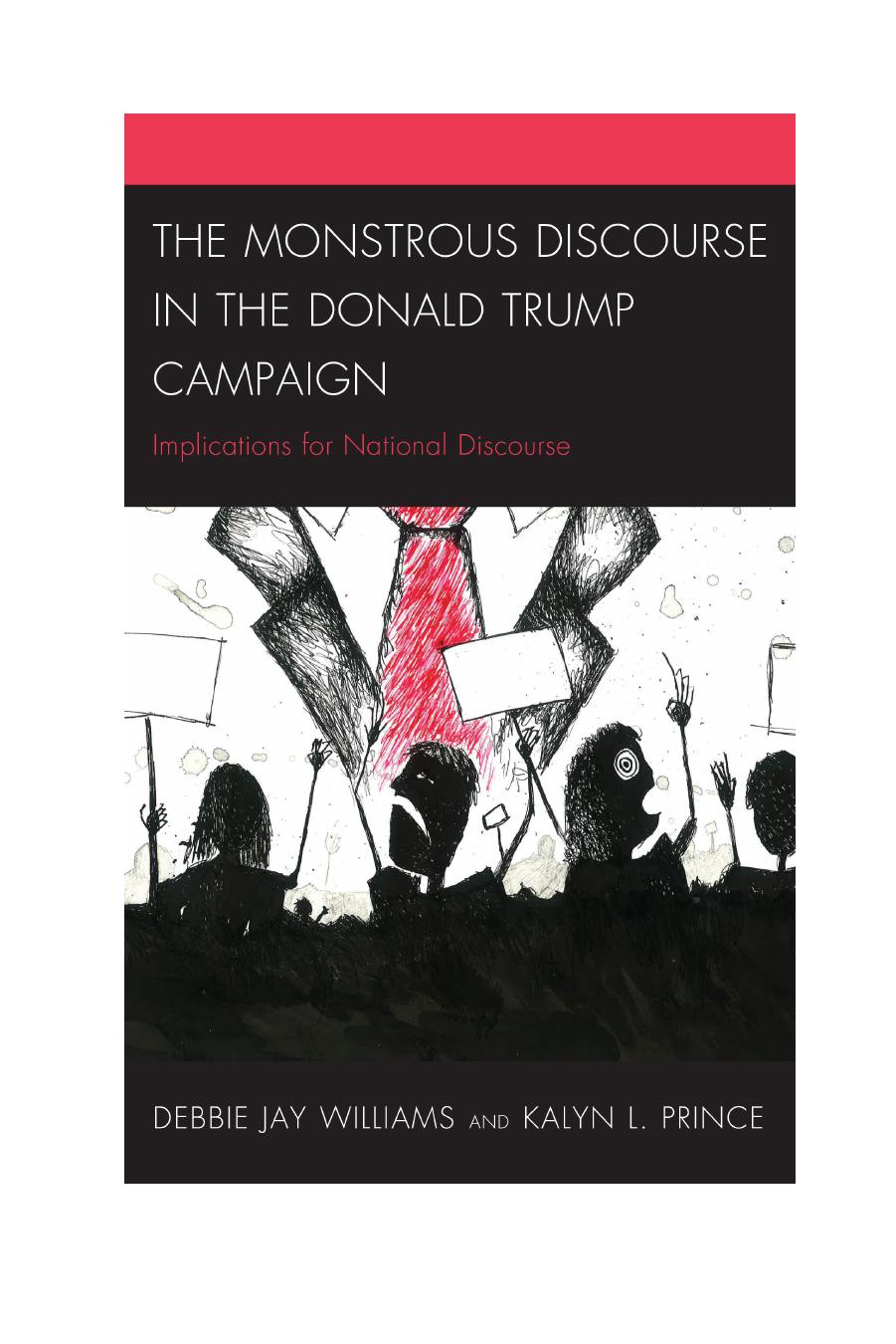 The Monstrous Discourse in the Donald Trump Campaign : Implications for National Discourse by Unknow