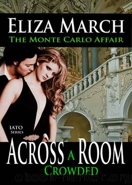 The Monte Carlo Affair: Across A Crowded Room (IATO Series Book 2) by Eliza March & Elizabeth Marchat