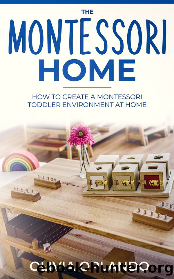 The Montessori Home: How to Create a Montessori Toddler Environment at Home by Orlando Olivia