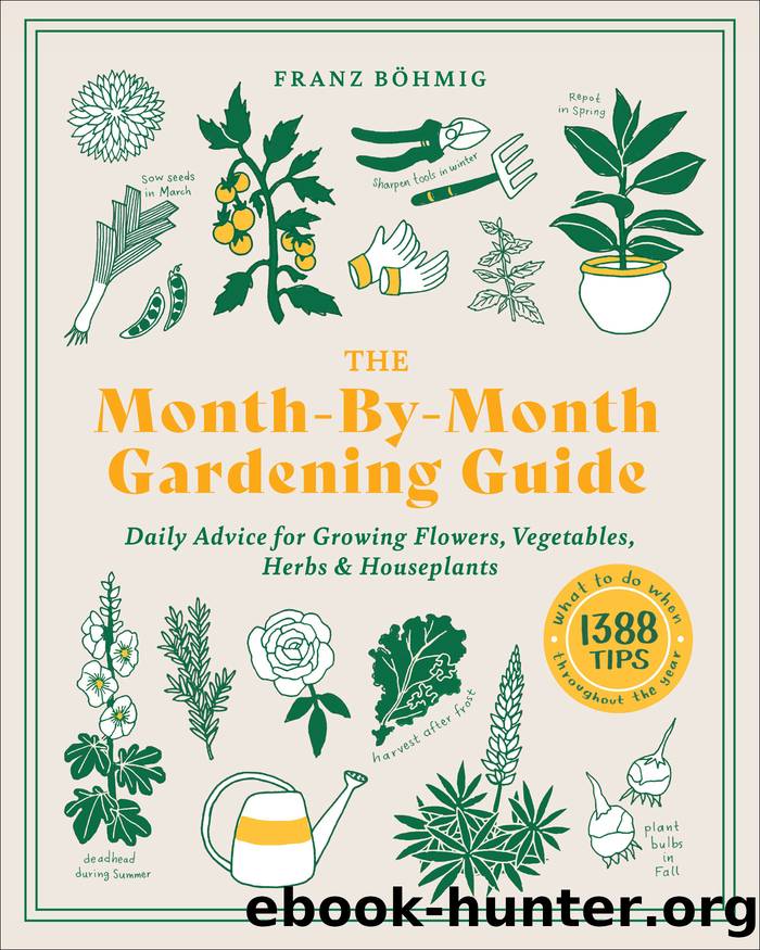 The Month-by-Month Gardening Guide by Franz Bohmig