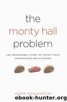 The Monty Hall Problem: The Remarkable Story of Math's Most Contentious Brainteaser by Jason Rosenhouse