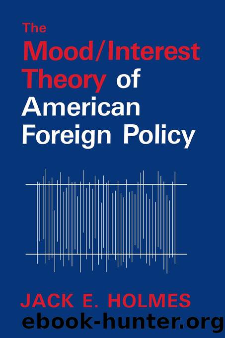 The MoodInterest Theory of American Foreign Policy by Holmes Jack E.;Klingberg Frank L.;