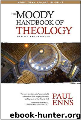The Moody Handbook of Theology by Paul P. Enns