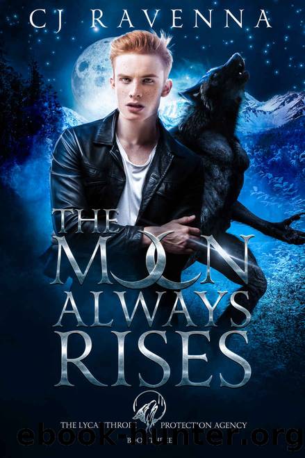 The Moon Always Rises (The Lycanthrope Protection Agency Book 3) by CJ Ravenna