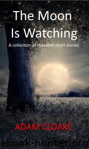 The Moon Is Watching by Cloake Adam