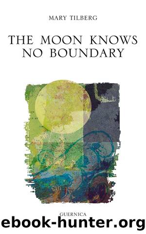 The Moon Knows No Boundary by Mary Tilberg