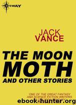 The Moon Moth and Other Stories by Jack Vance