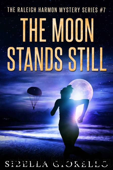 The Moon Stands Still (The Raleigh Harmon Mystery Series Book 7) by Sibella Giorello