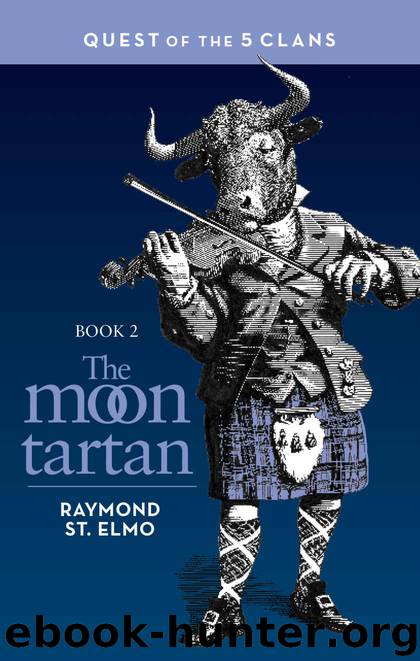 The Moon Tartan: Quest of the Five Clans by Raymond St. Elmo