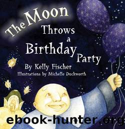 The Moon Throws a Birthday Party by Kelly T. Fischer