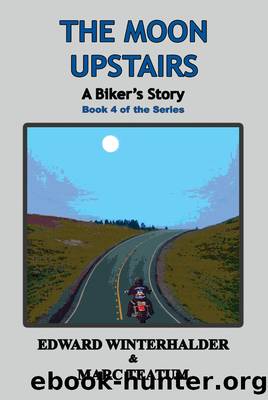 The Moon Upstairs: a Biker's Story (Book 4 in the Series) by Edward Winterhalder