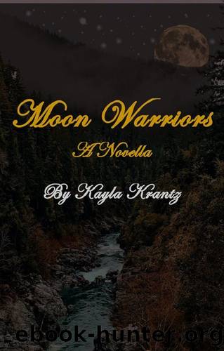 The Moon Warriors: A Novella by Kayla Krantz