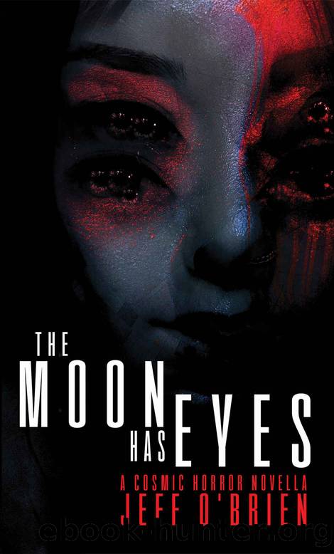 The Moon has Eyes by Jeff O'Brien