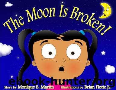 The Moon is Broken! by Monique Martin