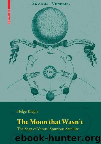 The Moon that Wasn’t. The Saga of Venus’ Spurious Satellite by Helge Kragh