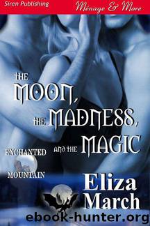The Moon, the Madness, and the Magic by Eliza March
