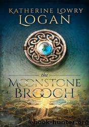 The Moonstone Brooch : Time Travel Romance by Katherine Lowry Logan