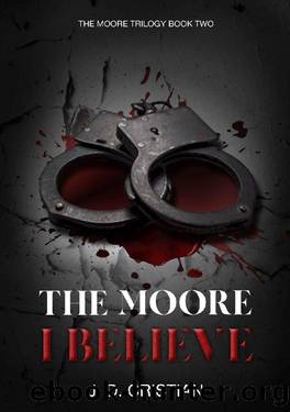 The Moore I Believe (The Moore Trilogy Book 2) by J. D. Cristian