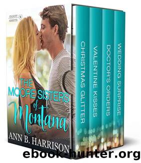 The Moore Sisters 0f Montana: Complete Series Boxset Books 1-4 by Ann B. Harrison