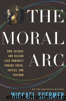 The Moral Arc: How Science Makes Us Better People by Michael Shermer