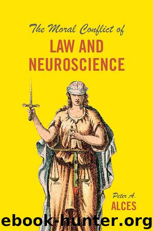 The Moral Conflict of Law and Neuroscience by Peter A. Alces