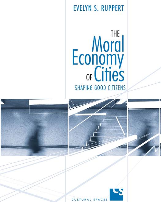 The Moral Economy of Cities : Shaping Good Citizens by Evelyn Ruppert
