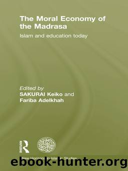 The Moral Economy of the Madrasa by Sakurai Keiko;Adelkhah Fariba;Eickelman Dale F.;