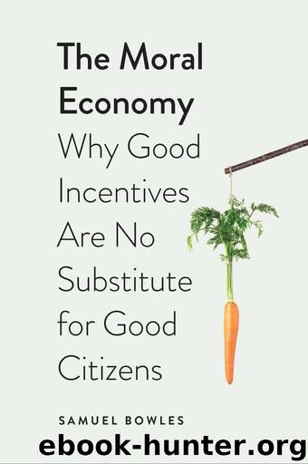 The Moral Economy: Why Good Incentives Are No Substitute for Good Citizens by Samuel Bowles