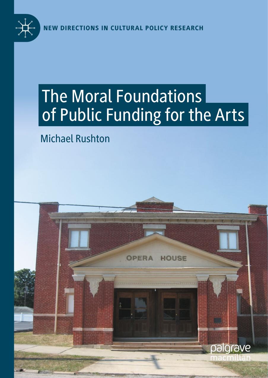 The Moral Foundations of Public Funding for the Arts by Michael Rushton