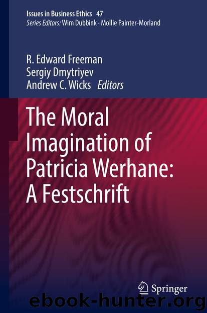 The Moral Imagination of Patricia Werhane: A Festschrift by R. Edward Freeman Sergiy Dmytriyev & Andrew C. Wicks