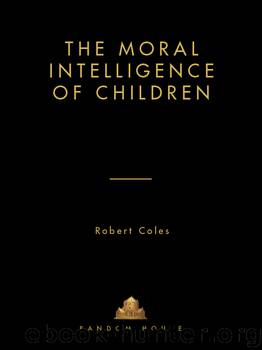 The Moral Intelligence of Children by Robert Coles