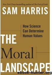 The Moral Landscape: How Science Can Determine Human Values by Sam Harris
