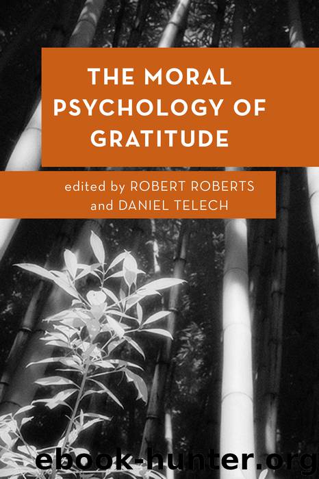 The Moral Psychology of Gratitude by Robert Roberts;Daniel Telech;