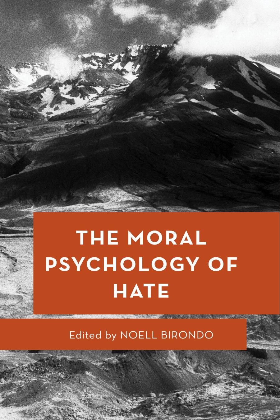 The Moral Psychology of Hate by Noell Birondo (editor)