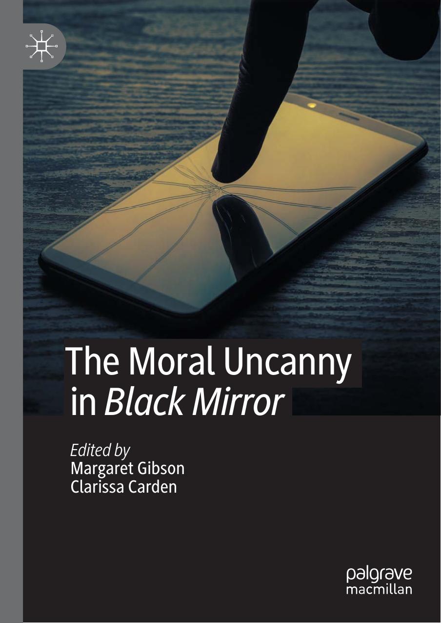The Moral Uncanny In Black Mirror by Margaret Gibson Clarissa Carden
