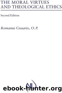 The Moral Virtues and Theological Ethics, Second Edition by Romanus Cessario