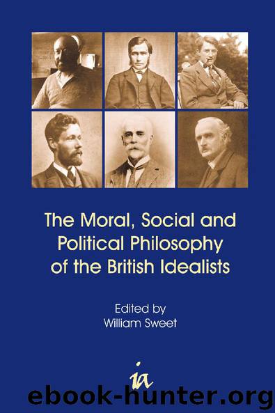 The Moral, Social and Political Philosophy of the British Idealists by William Sweet