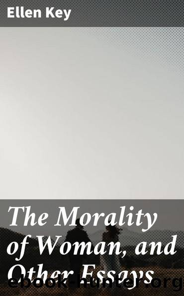 The Morality of Woman, and Other Essays by Ellen Key
