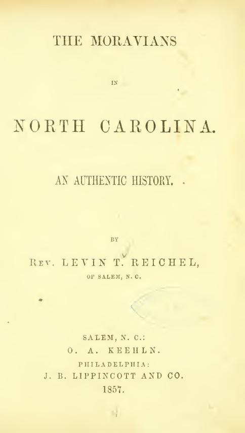 The Moravians in North Carolina. An Authentic History by Levin T. Reichel