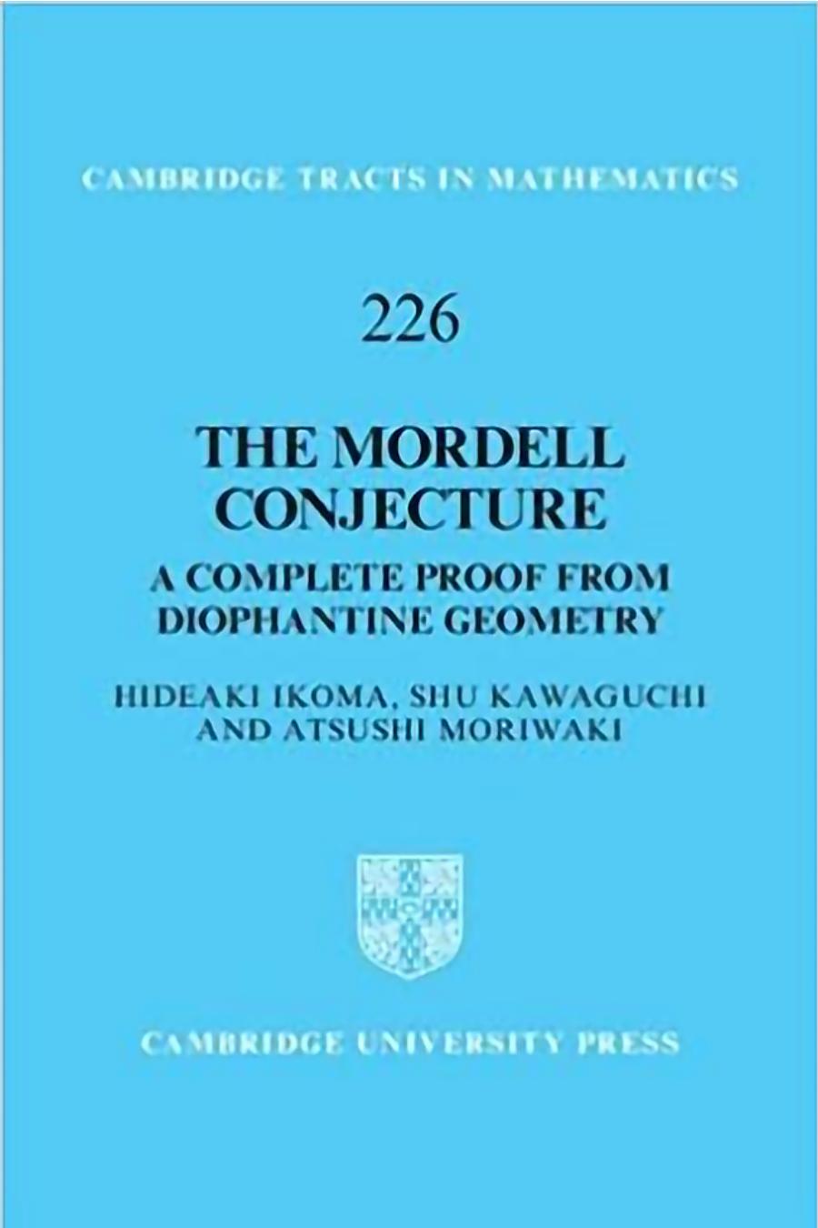 The Mordell Conjecture: A Complete Proof from Diophantine Geometry (Cambridge Tracts in Mathematics, Series Number 226) by Hideaki Ikoma Shu Kawaguchi Atsushi Moriwaki