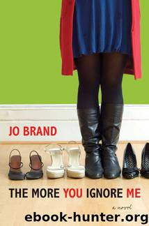The More You Ignore Me by Jo Brand